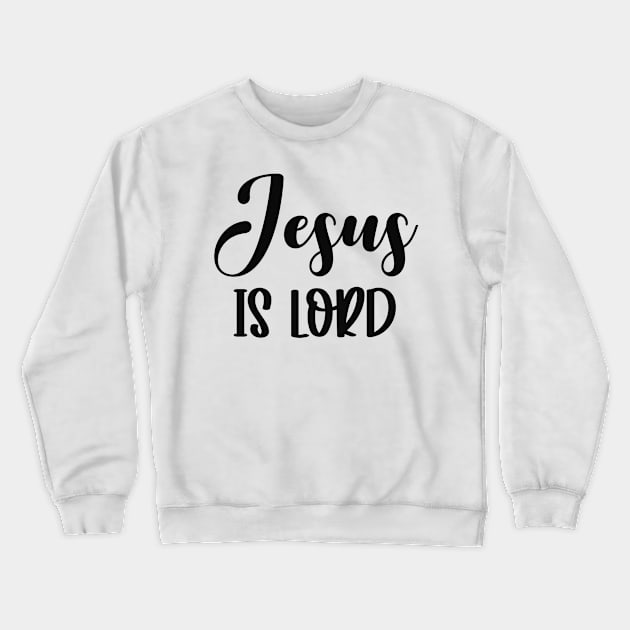 Jesus Is Lord - Christian Quote Crewneck Sweatshirt by GraceFieldPrints